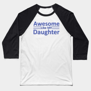 Awesome Like My Daughter Baseball T-Shirt